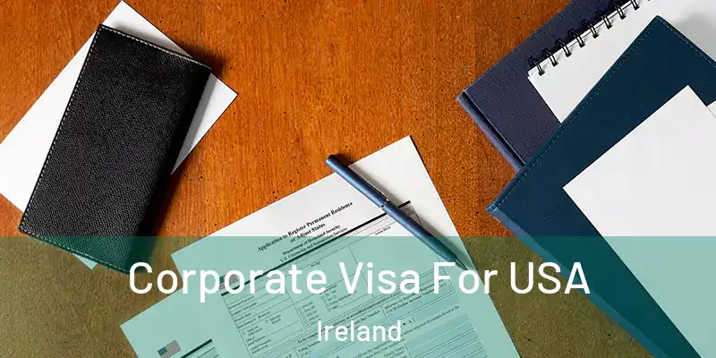  Corporate Visa For USA Ireland