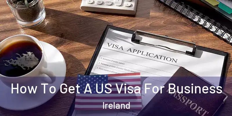  How To Get A US Visa For Business Ireland