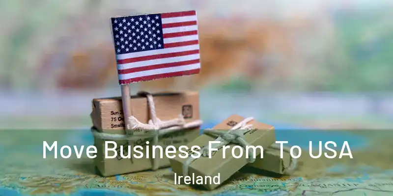  Move Business From To USA Ireland