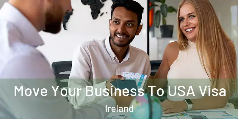  Move Your Business To USA Visa Ireland