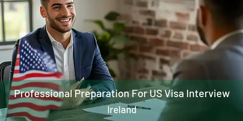  Professional Preparation For US Visa Interview Ireland