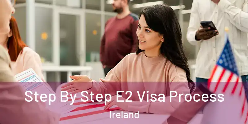  Step By Step E2 Visa Process Ireland