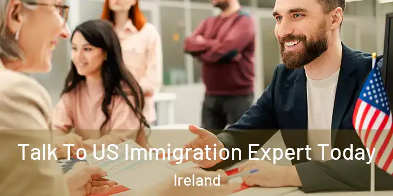  Talk To US Immigration Expert Today Ireland