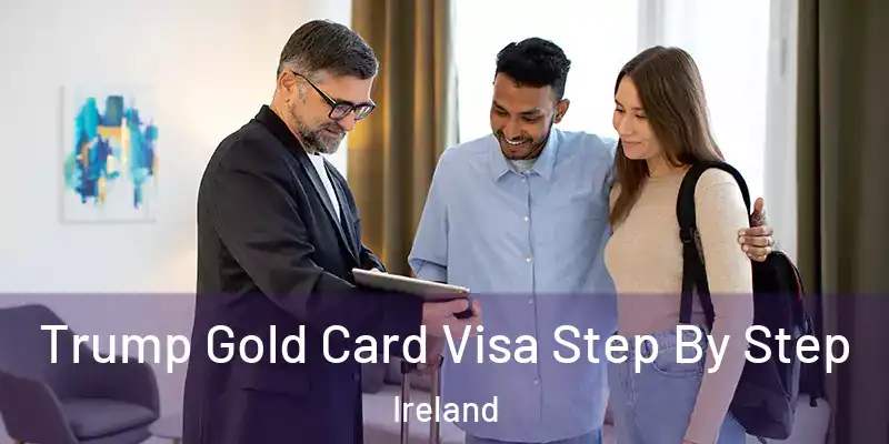 Trump Gold Card Visa Step By Step Ireland