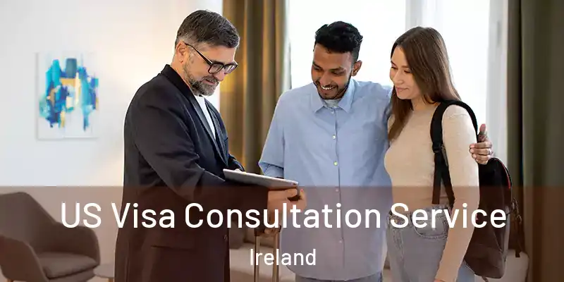  US Visa Consultation Service Ireland