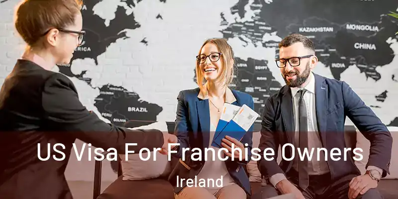  US Visa For Franchise Owners Ireland