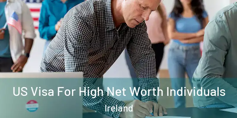  US Visa For High Net Worth Individuals Ireland