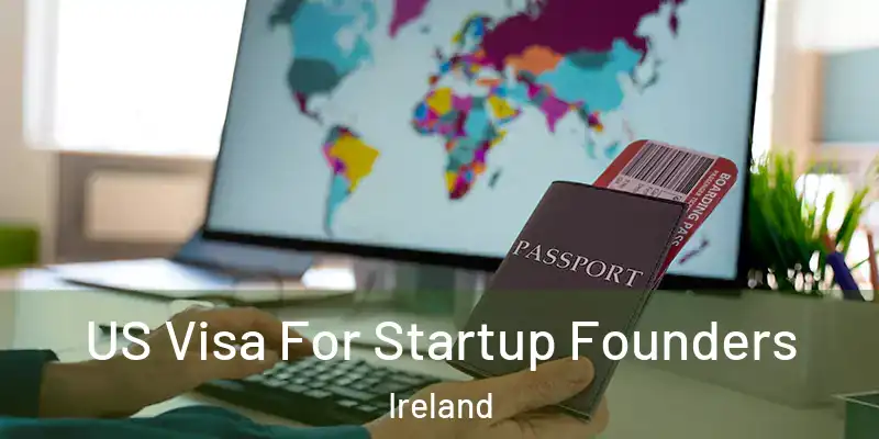  US Visa For Startup Founders Ireland