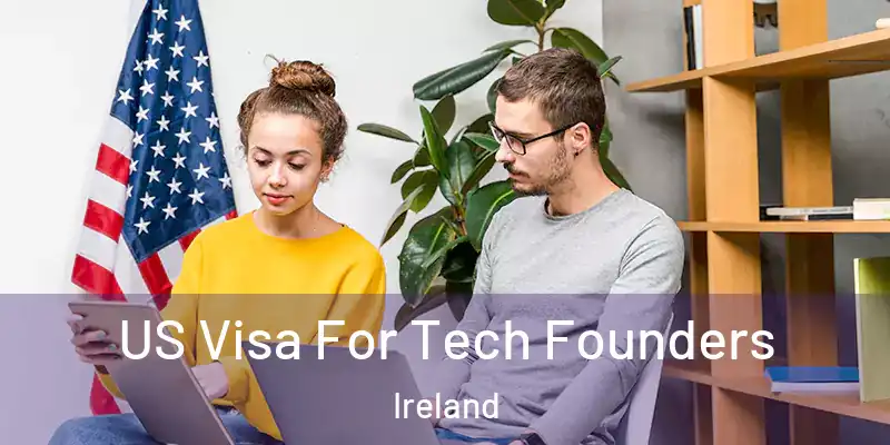 US Visa For Tech Founders Ireland