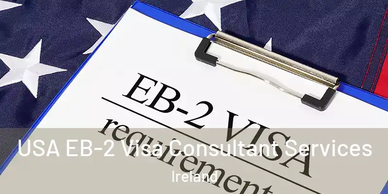  USA EB-2 Visa Consultant Services Ireland